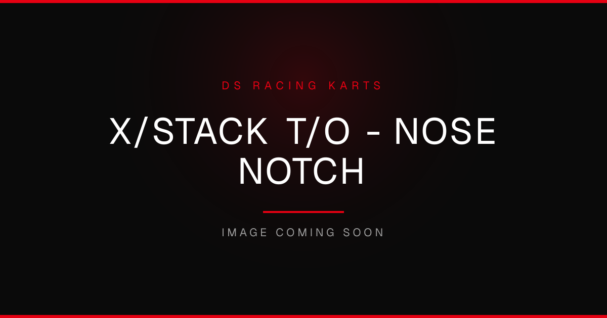 X/STACK T/O - NOSE NOTCH | DS Racing Karts
